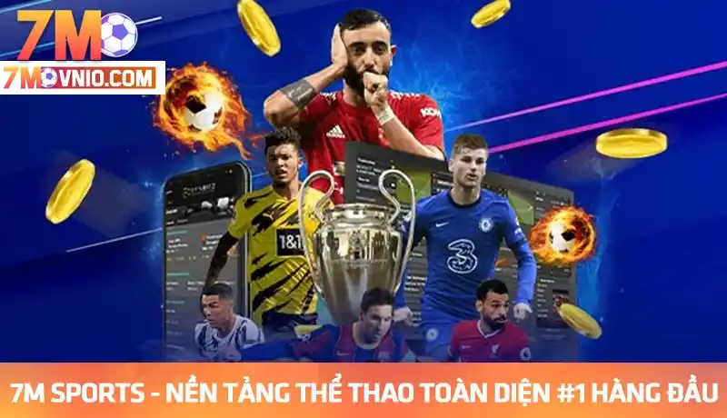 7m Sport nền tảng thể thao toàn diện uy tín #1 hàng đầu châu Á